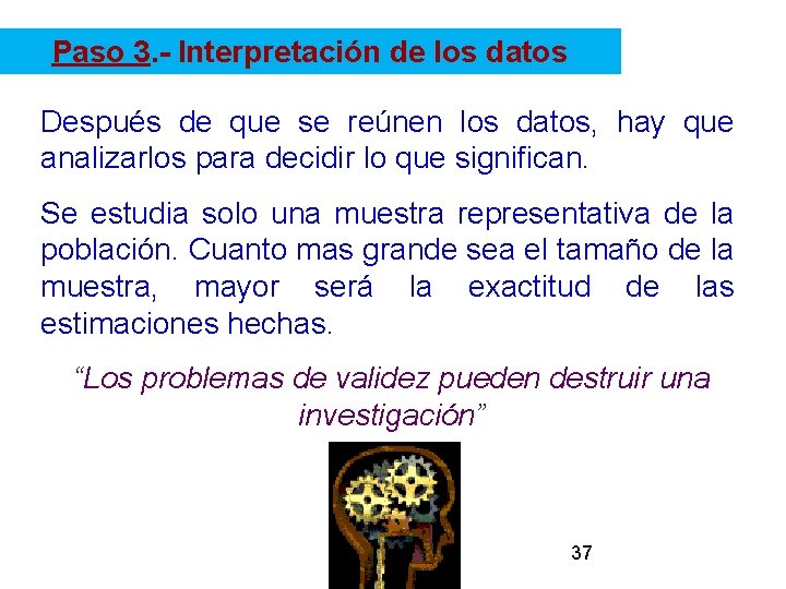 Paso 3. - Interpretación de los datos Después de que se reúnen los datos,