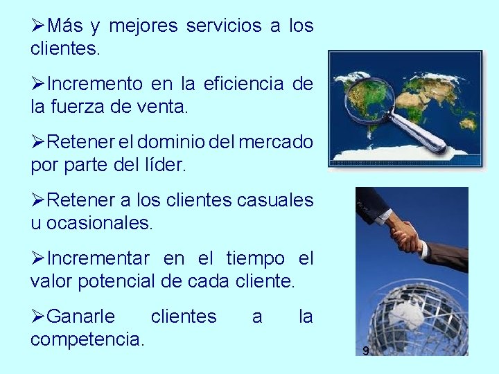 ØMás y mejores servicios a los clientes. ØIncremento en la eficiencia de la fuerza