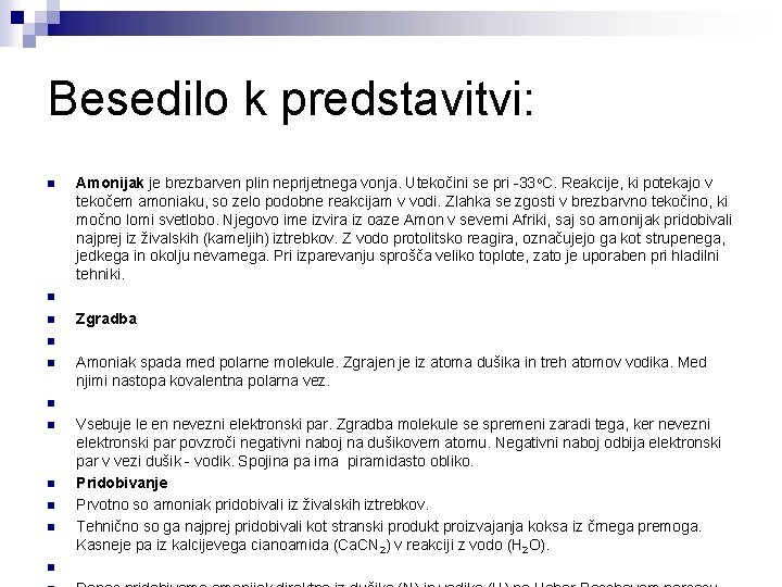 Besedilo k predstavitvi: n n n Amonijak je brezbarven plin neprijetnega vonja. Utekočini se Besedilo k predstavitvi: n n n Amonijak je brezbarven plin neprijetnega vonja. Utekočini se