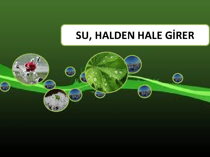 SU, HALDEN HALE GİRER 