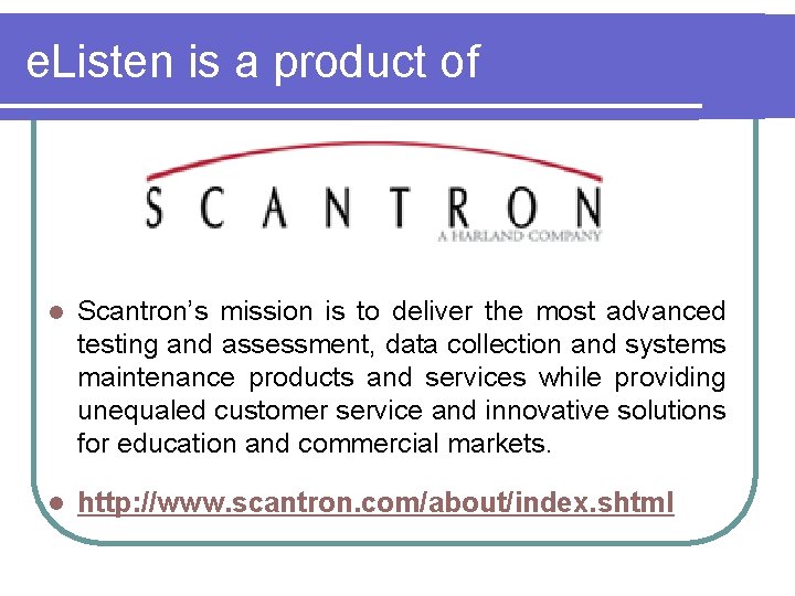 e. Listen is a product of l Scantron’s mission is to deliver the most