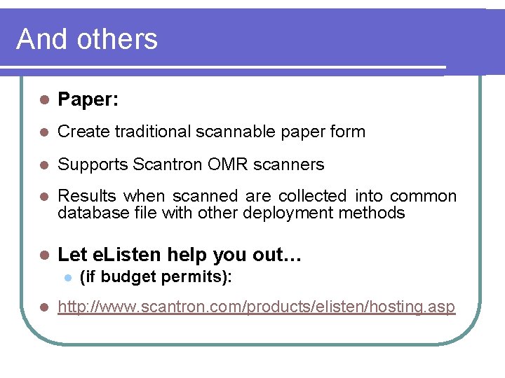 And others l Paper: l Create traditional scannable paper form l Supports Scantron OMR