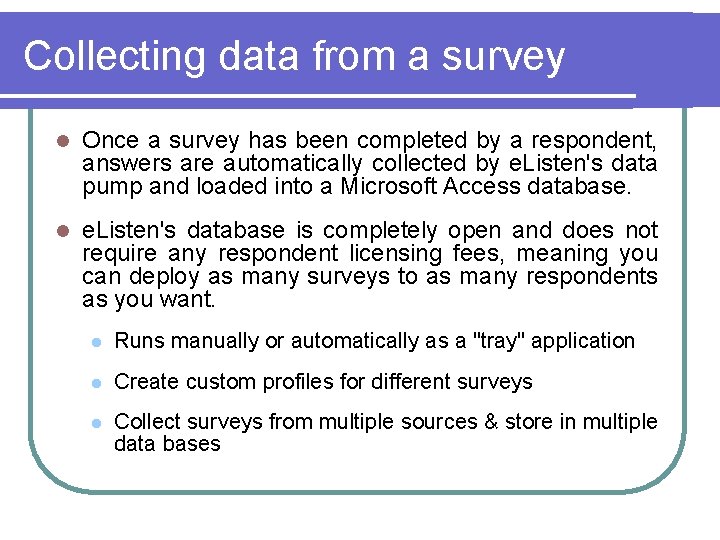 Collecting data from a survey l Once a survey has been completed by a