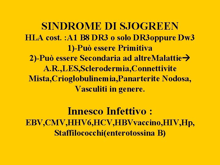 SINDROME DI SJOGREEN HLA cost. : A 1 B 8 DR 3 o solo