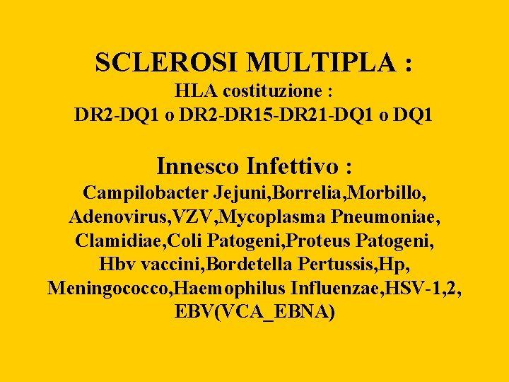 SCLEROSI MULTIPLA : HLA costituzione : DR 2 -DQ 1 o DR 2 -DR