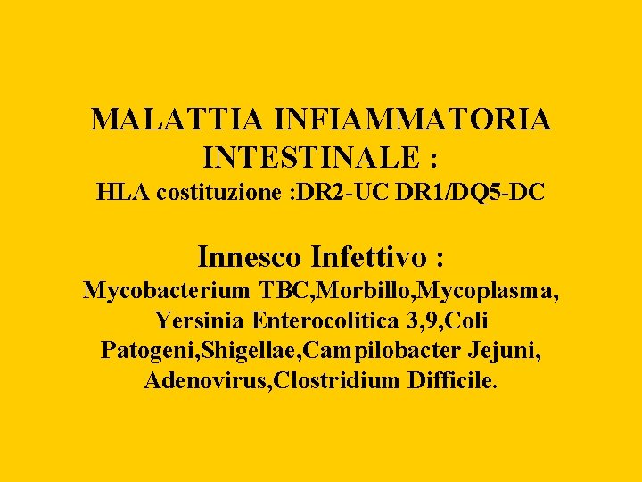 MALATTIA INFIAMMATORIA INTESTINALE : HLA costituzione : DR 2 -UC DR 1/DQ 5 -DC