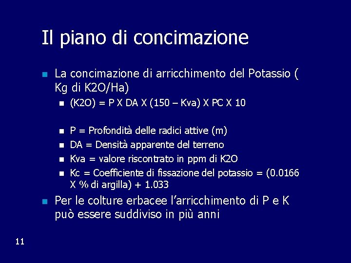 Il piano di concimazione n La concimazione di arricchimento del Potassio ( Kg di