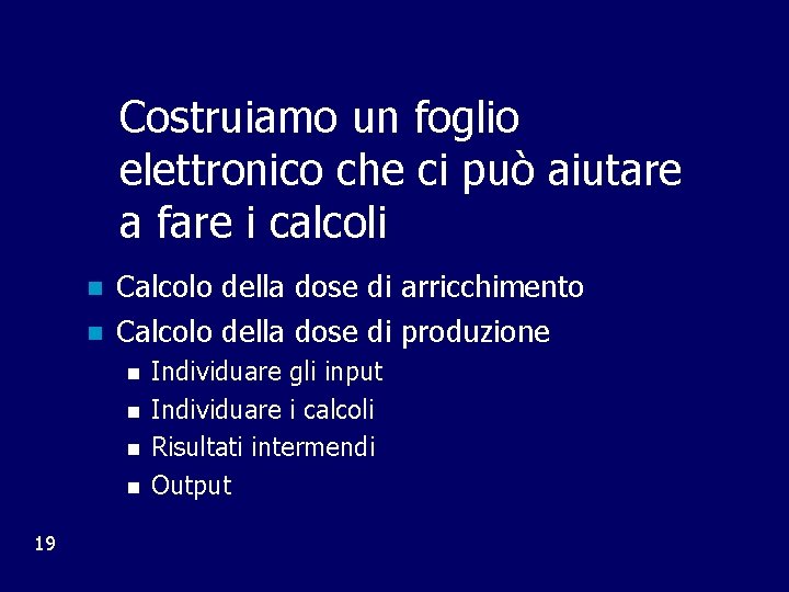 Costruiamo un foglio elettronico che ci può aiutare a fare i calcoli n n