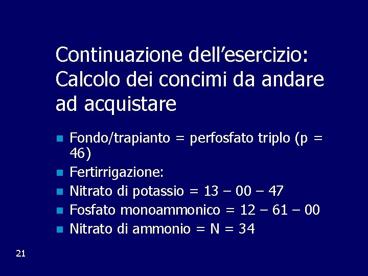 Continuazione dell’esercizio: Calcolo dei concimi da andare ad acquistare n n n 21 Fondo/trapianto