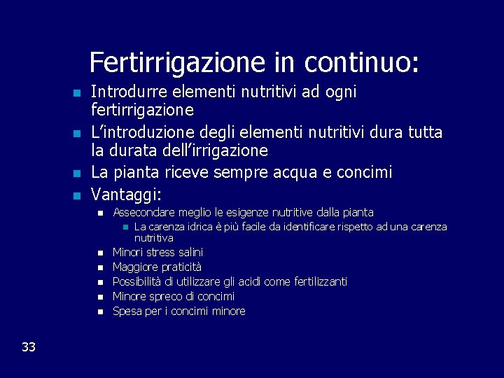 Fertirrigazione in continuo: n n Introdurre elementi nutritivi ad ogni fertirrigazione L’introduzione degli elementi