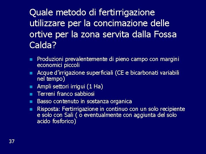 Quale metodo di fertirrigazione utilizzare per la concimazione delle ortive per la zona servita