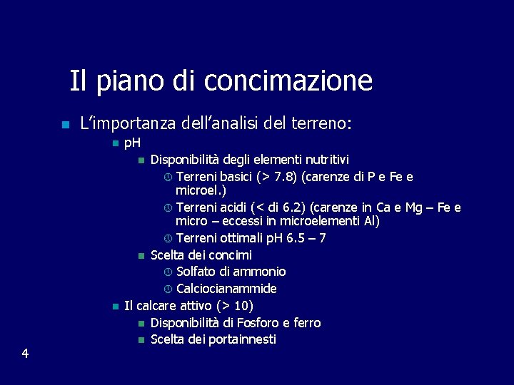 Il piano di concimazione n L’importanza dell’analisi del terreno: n p. H Disponibilità degli