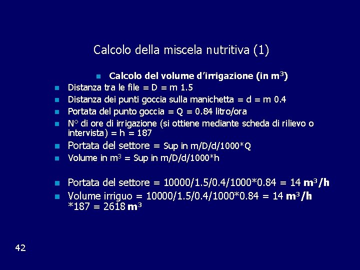 Calcolo della miscela nutritiva (1) Calcolo del volume d’irrigazione (in m 3) n Distanza