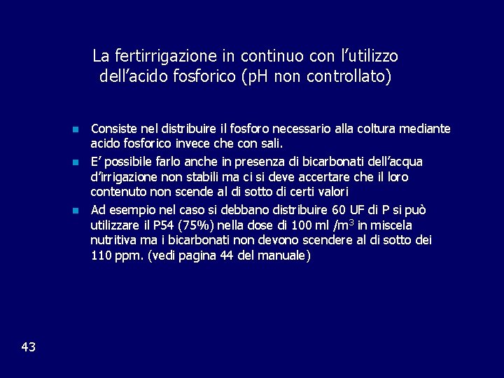 La fertirrigazione in continuo con l’utilizzo dell’acido fosforico (p. H non controllato) n n