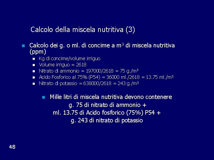 Calcolo della miscela nutritiva (3) n Calcolo dei g. o ml. di concime a