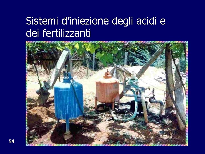 Sistemi d’iniezione degli acidi e dei fertilizzanti 54 