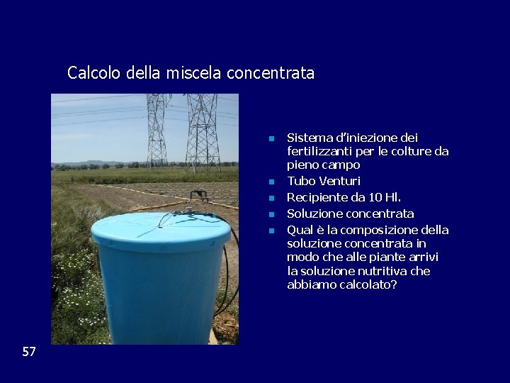 Calcolo della miscela concentrata n n n 57 Sistema d’iniezione dei fertilizzanti per le
