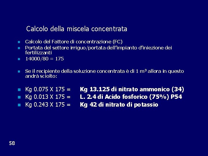 Calcolo della miscela concentrata n n Se il recipiente della soluzione concentrata è di