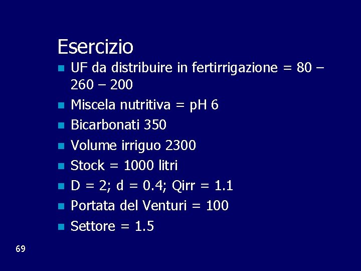 Esercizio n n n n 69 UF da distribuire in fertirrigazione = 80 –