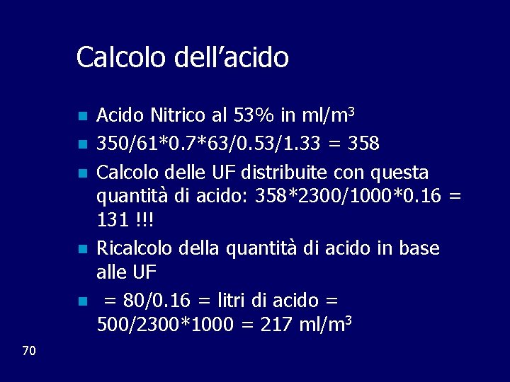 Calcolo dell’acido n n n 70 Acido Nitrico al 53% in ml/m 3 350/61*0.