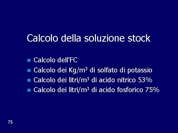 Calcolo della soluzione stock n n 75 Calcolo dell’FC dei Kg/m 3 di solfato