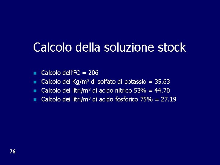 Calcolo della soluzione stock n n 76 Calcolo dell’FC = 206 dei Kg/m 3