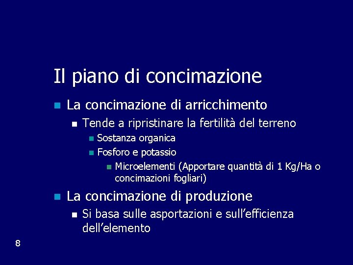 Il piano di concimazione n La concimazione di arricchimento n Tende a ripristinare la