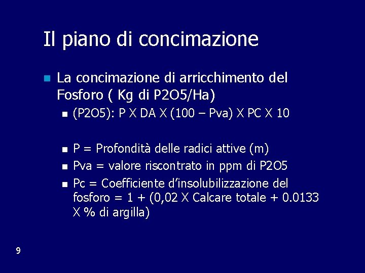 Il piano di concimazione n La concimazione di arricchimento del Fosforo ( Kg di