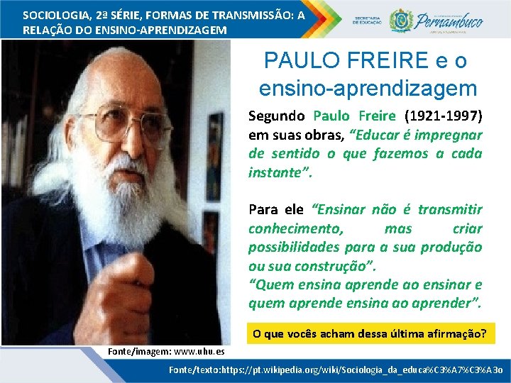 SOCIOLOGIA, 2ª SÉRIE, FORMAS DE TRANSMISSÃO: A RELAÇÃO DO ENSINO-APRENDIZAGEM PAULO FREIRE e o