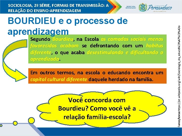 BOURDIEU e o processo de aprendizagem Segundo Bourdieu, Bourdieu na Escola as camadas sociais