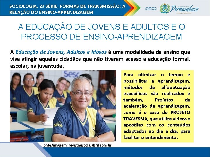 SOCIOLOGIA, 2ª SÉRIE, FORMAS DE TRANSMISSÃO: A RELAÇÃO DO ENSINO-APRENDIZAGEM A EDUCAÇÃO DE JOVENS