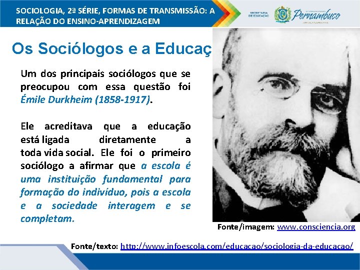 SOCIOLOGIA, 2ª SÉRIE, FORMAS DE TRANSMISSÃO: A RELAÇÃO DO ENSINO-APRENDIZAGEM Os Sociólogos e a