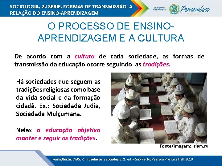 SOCIOLOGIA, 2ª SÉRIE, FORMAS DE TRANSMISSÃO: A RELAÇÃO DO ENSINO-APRENDIZAGEM O PROCESSO DE ENSINOAPRENDIZAGEM