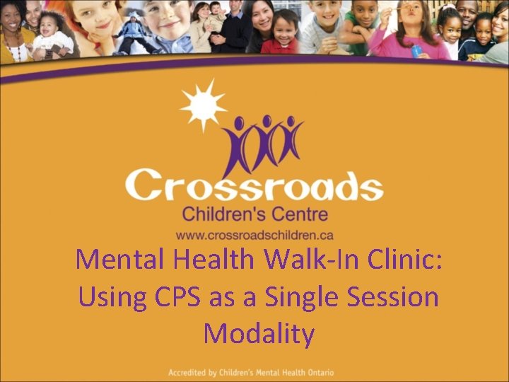 Mental Health Walk-In Clinic: Using CPS as a Single Session Modality 