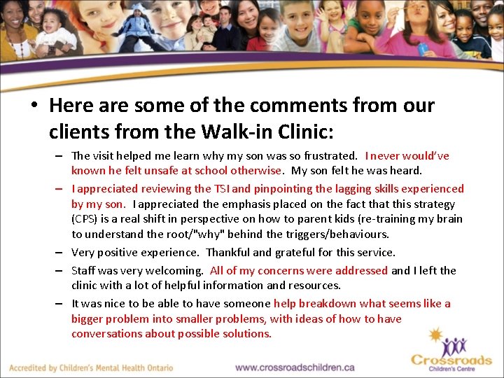  • Here are some of the comments from our clients from the Walk-in