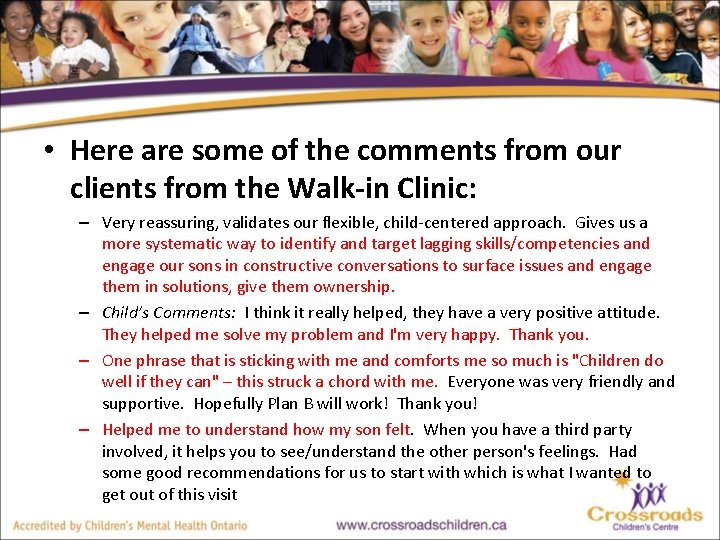  • Here are some of the comments from our clients from the Walk-in