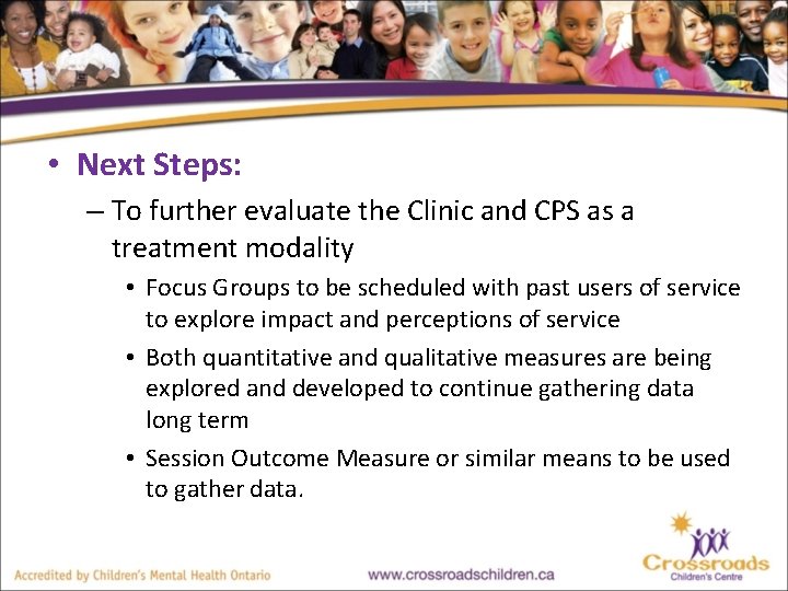  • Next Steps: – To further evaluate the Clinic and CPS as a