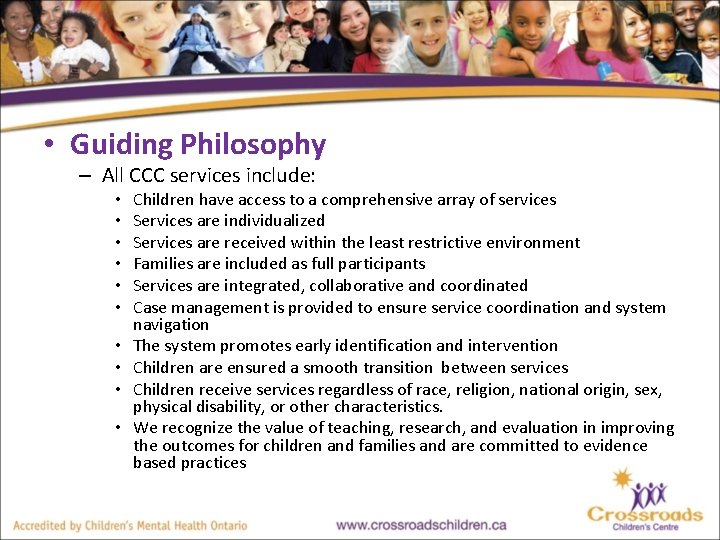  • Guiding Philosophy – All CCC services include: • • • Children have