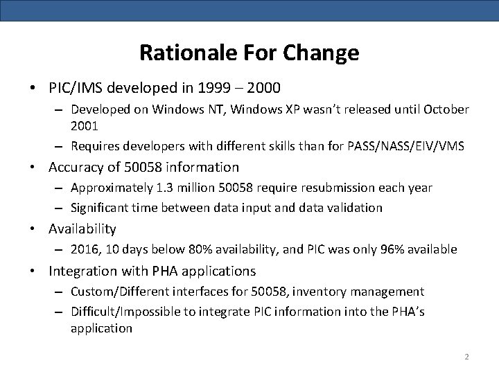 Rationale For Change • PIC/IMS developed in 1999 – 2000 – Developed on Windows