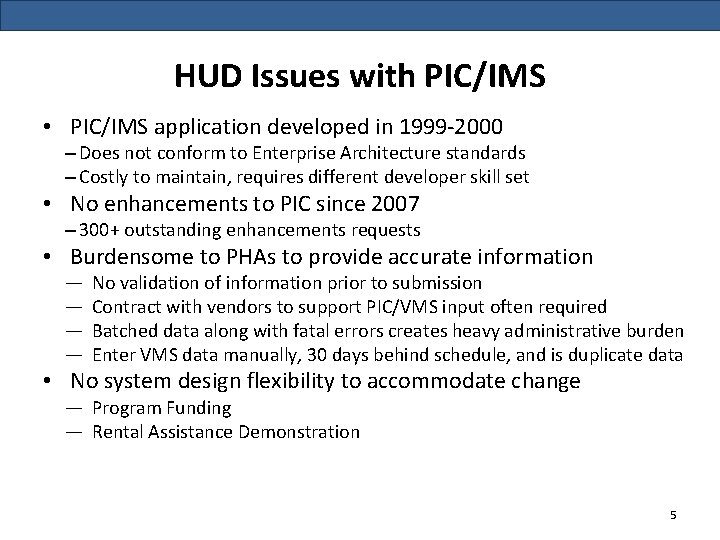HUD Issues with PIC/IMS • PIC/IMS application developed in 1999 -2000 – Does not