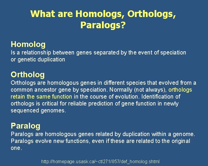 What are Homologs, Orthologs, Paralogs? Homolog Is a relationship between genes separated by the