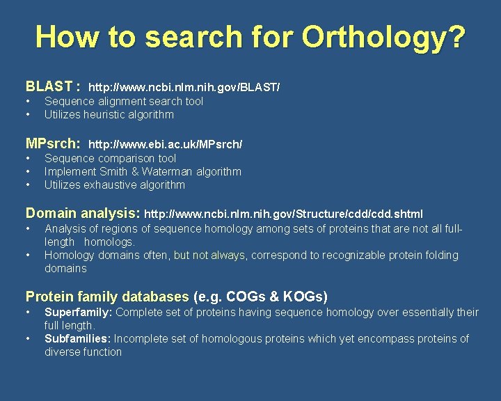 How to search for Orthology? BLAST : • • http: //www. ncbi. nlm. nih.