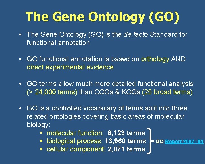 The Gene Ontology (GO) • The Gene Ontology (GO) is the de facto Standard