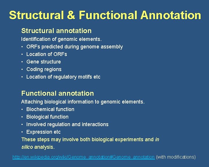 Structural & Functional Annotation Structural annotation Identification of genomic elements. • ORFs predicted during