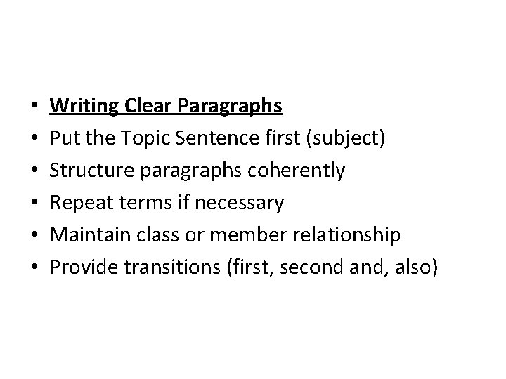  • • • Writing Clear Paragraphs Put the Topic Sentence first (subject) Structure