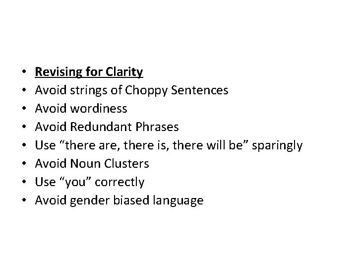  • • Revising for Clarity Avoid strings of Choppy Sentences Avoid wordiness Avoid