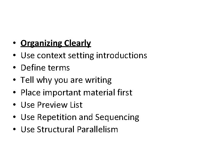  • • Organizing Clearly Use context setting introductions Define terms Tell why you