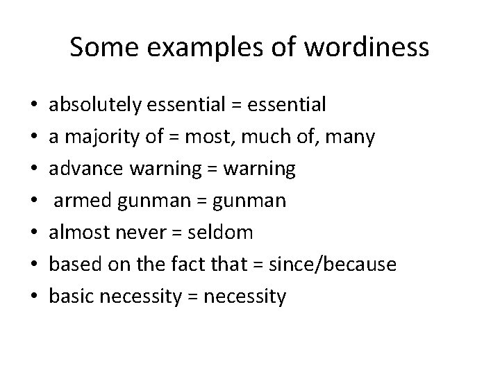 Some examples of wordiness • • absolutely essential = essential a majority of =