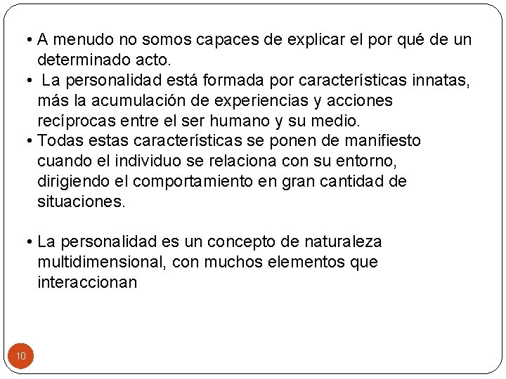  • A menudo no somos capaces de explicar el por qué de un