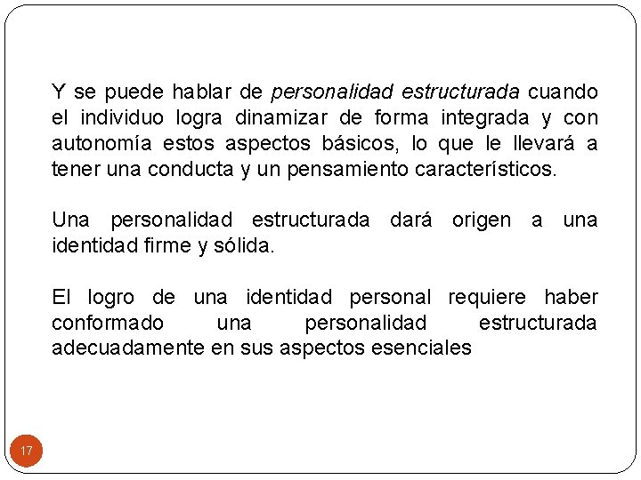 Y se puede hablar de personalidad estructurada cuando el individuo logra dinamizar de forma
